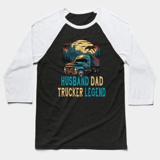 Husband Dad Trucker Legend Baseball T-Shirt